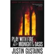 Play With Fire and Midnight at the Oasis by Gustainis, Justin, 9781781080818