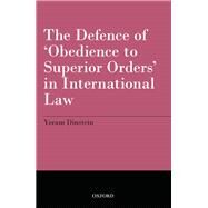 The Defence of 'obedience to Superior Orders' in International Law by Dinstein, Yoram, 9780199670819