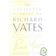 The Collected Stories of Richard Yates by Yates, Richard; Russo, Richard, 9780312420819