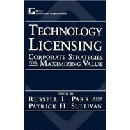 Technology Licensing Corporate Strategies for Maximizing Value by Parr, Russell L.; Sullivan, Patrick H., 9780471130819