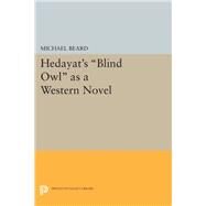 Hedayat's Blind Owl As a Western Novel by Beard, Michael, 9780691600819