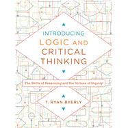Introducing Logic and Critical Thinking by Byerly, T. Ryan, 9780801030819