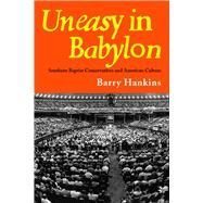 Uneasy in Babylon by Hankins, Barry, 9780817350819