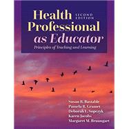 Health Professional as Educator: Principles of Teaching and Learning (+ Advantage) by Susan B. Bastable, 9781284230819