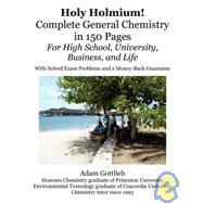 Holy Holmium!: Complete General Chemistry in 150 Pages for high School, University, Business, and Life by Gottlieb, Adam, 9781435700819