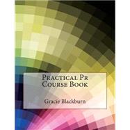 Practical Pr Course Book by Blackburn, Gracie S.; London School of Management Studies, 9781507760819