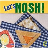 Let's Nosh! by Wilson Sanger, Amy; Wilson Sanger, Amy, 9781582460819