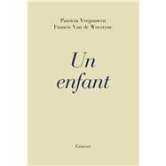 Un enfant by Patricia Vergauwen; Francis Van de Woestyne, 9782246820819