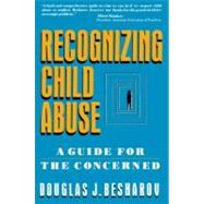 Recognizing Child Abuse A Guide For The Concerned by Besharov, Douglas J., 9780029030820