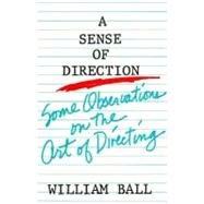 Sense of Direction : Some Observations on the Art of Directing by Ball, William, 9780896760820
