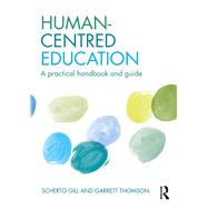 Human-Centred Education: A practical handbook and guide by Gill; Scherto, 9781138210820