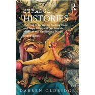 Strange Histories: The Trial of the Pig, the Walking Dead, and Other Matters of Fact from the Medieval and Renaissance Worlds by Oldridge; Darren, 9781138830820