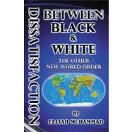 Dissatisfaction Between Black & White by Muhammad, Elijah; Hakim, Nasir, 9781448630820