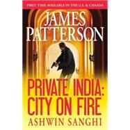 Private India: City on Fire by Patterson, James; Sanghi, Ashwin, 9781455560820