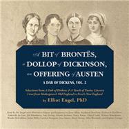 A Bit of Brontes, a Dollop of Dickinson, an Offering of Austen by Engel, Elliot, Ph.D.; Allen, Joan; Beacham, Stephanie; Davidson, Frederick; De Cuir, Gabrielle, 9781481510820