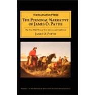 The Personal Narrative of James O. Pattie of Kentucky by Pattie, James Ohio, 9781589760820