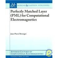Perfectly Matched Layer - PML - for Computational Electromagnetics by Berenger, Jean-pierre, 9781598290820