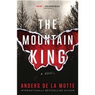 The Mountain King A Novel by de la Motte, Anders, 9781668030820