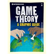 Introducing Game Theory A Graphic Guide by Pastine, Ivan; Pastine, Tuvana; Humberstone, Tom, 9781785780820