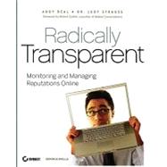 Radically Transparent : Monitoring and Managing Reputations Online by Beal, Andy; Strauss, Judy, 9780470190821