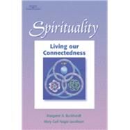 Spirituality: Living Our Connectedness by Burkhardt, Margaret A.; Nagai-Jacobson, Mary Gail, 9780766820821