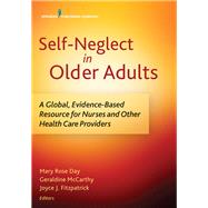 Self-neglect in Older Adults by Day, Mary Rose; Mccarthy, Geraldine, Ph.d.; Fitzpatrick, Joyce J., Ph.D., 9780826140821