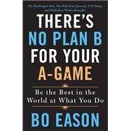 There's No Plan B for Your A-game by Eason, Bo, 9781250210821