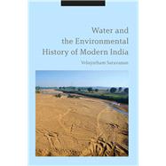 Water and the Environmental History of Modern India by Saravanan, Velayutham, 9781350130821