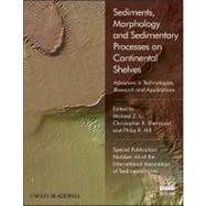 Sediments, Morphology and Sedimentary Processes on Continental Shelves Advances in Technologies, Research and Applications by Li, Michael Z.; Sherwood, Christopher R.; Hill, Philip R., 9781444350821