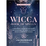 Wicca Book of Spells by Chamberlain, Lisa, 9781454940821