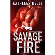 Savage Fire by Kelly, Kathleen, 9781518770821