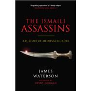 The Ismaili Assassins by Waterson, James; Morgan, David, 9781526760821
