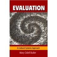 Evaluation: A Cultural Systems Approach by Butler,Mary Odell, 9781629580821