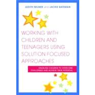 Working With Children and Teenagers Using Solution Focused Approaches by Milner, Judith; Bateman, Jackie, 9781849050821