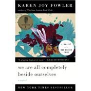 We Are All Completely Beside Ourselves A Novel by Fowler, Karen Joy, 9780142180822