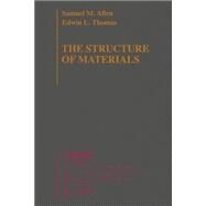 The Structure of Materials by Allen, Samuel M.; Thomas, Edwin L., 9780471000822