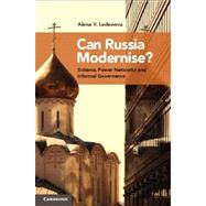 Can Russia Modernise?: Sistema, Power Networks and Informal Governance by Alena V. Ledeneva, 9780521110822