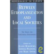 Between Europeanization and Local Societies The Space for Territorial Governance by Bukowski, Jeanie; Piattoni, Simona; Smyrl, Marc; Baum, Michael A.; Dudek, Carolyn; Freire, Andr; Pasquier, Romain; Smith, Andy, 9780742500822