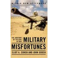 Military Misfortunes The Anatomy of Failure in War by Cohen, Eliot A., 9780743280822