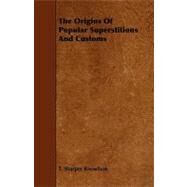 The Origins of Popular Superstitions and Customs by Knowlson, T. Sharper, 9781444650822
