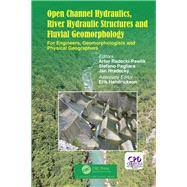 Open Channel Hydraulics, River Hydraulic Structures and Fluvial Geomorphology: For Engineers, Geomorphologists and Physical Geographers by Radecki-Pawlik; Artur, 9781498730822