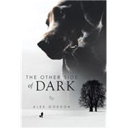 The Other Side of Dark by Gordon, Alex, 9781503500822