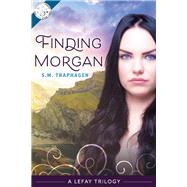 Finding Morgan A Lefay Trilogy by Traphagen, S.M., 9781543960822
