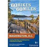 60 Hikes Within 60 Miles Washington, D.c. by Sklarew, Renee; Cooper, Rachel; Elliott, Paul, 9781634040822
