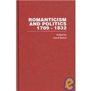 Romanticism and Politics, 17891832 by Bolton; Carol, 9780415340823