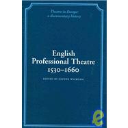English Professional Theatre, 1530–1660 by Edited by Glynne Wickham , Herbert Berry , William Ingram, 9780521100823