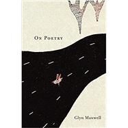 On Poetry by Maxwell, Glyn, 9780674970823