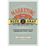 Marketing the Blue and Gray by Kreiser, Lawrence A., Jr., 9780807170823