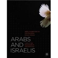 Arabs and Israelis Conflict and Peacemaking in the Middle East by Said Aly, Abdel Monem; Feldman, Shai; Shikaki, Khalil, 9781137290823