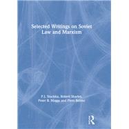 Selected Writings on Soviet Law and Marxism by P.I. Stuchka; Robert Sharlet; Peter B. Maggs; Piers Beirne, 9781315700823